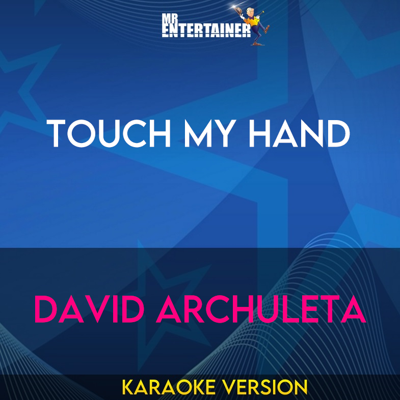 Touch My Hand - David Archuleta (Karaoke Version) from Mr Entertainer Karaoke