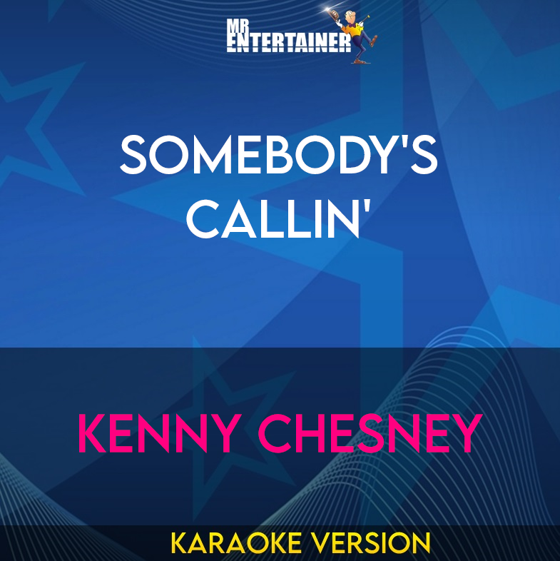 Somebody's Callin' - Kenny Chesney (Karaoke Version) from Mr Entertainer Karaoke