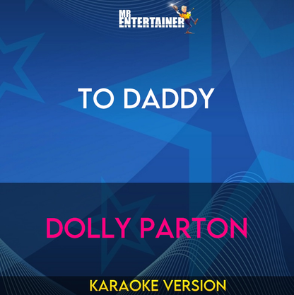 To Daddy - Dolly Parton (Karaoke Version) from Mr Entertainer Karaoke