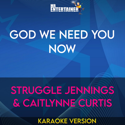 God We Need You Now - Struggle Jennings & Caitlynne Curtis (Karaoke Version) from Mr Entertainer Karaoke