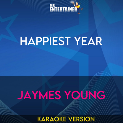 Happiest Year - Jaymes Young (Karaoke Version) from Mr Entertainer Karaoke