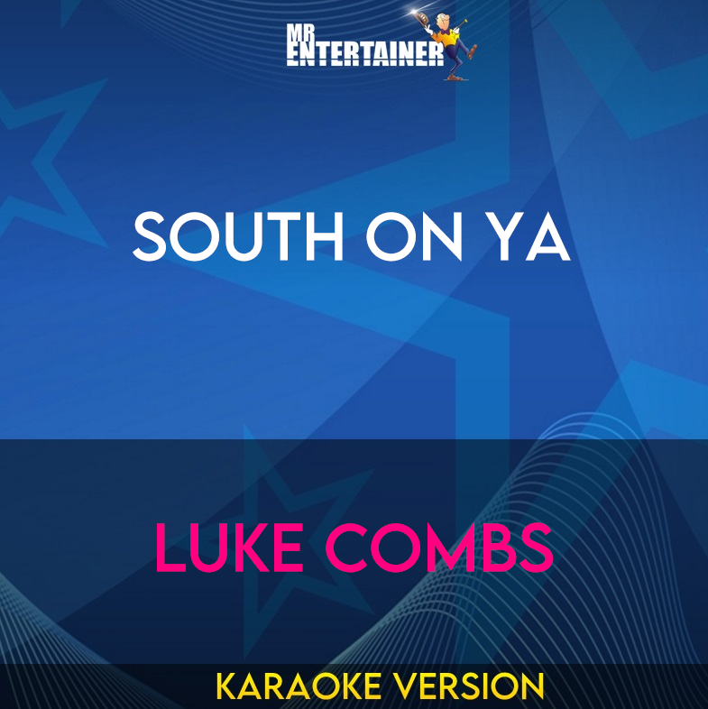 South On Ya - Luke Combs (Karaoke Version) from Mr Entertainer Karaoke