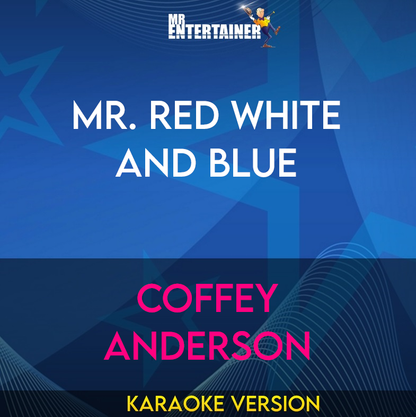 Mr. Red White And Blue - Coffey Anderson (Karaoke Version) from Mr Entertainer Karaoke