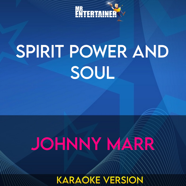 Spirit Power And Soul - Johnny Marr (Karaoke Version) from Mr Entertainer Karaoke