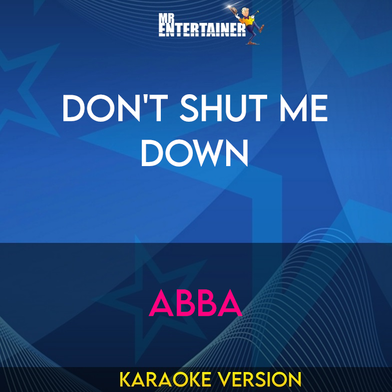 Don't Shut Me Down - Abba (Karaoke Version) from Mr Entertainer Karaoke