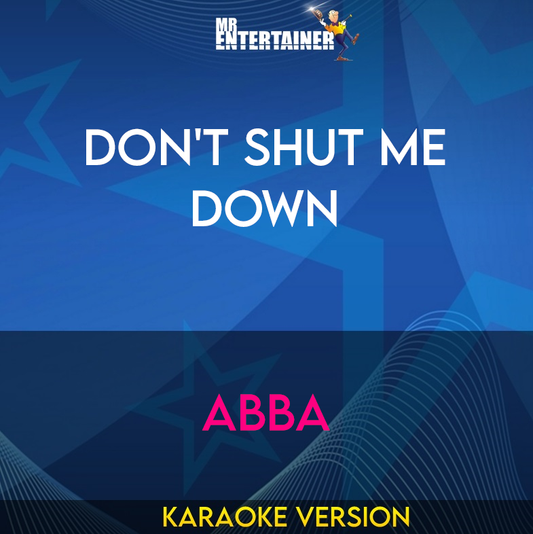 Don't Shut Me Down - Abba (Karaoke Version) from Mr Entertainer Karaoke