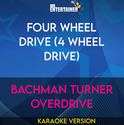 Four Wheel Drive (4 Wheel Drive) - Bachman Turner Overdrive (Karaoke Version) from Mr Entertainer Karaoke