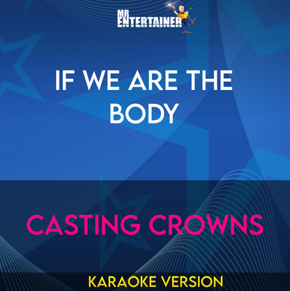 If We Are The Body - Casting Crowns (Karaoke Version) from Mr Entertainer Karaoke