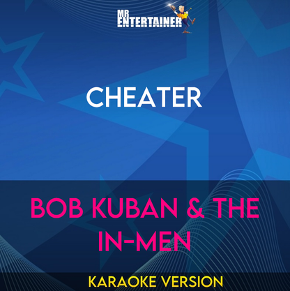 Cheater - Bob Kuban & The In-Men (Karaoke Version) from Mr Entertainer Karaoke