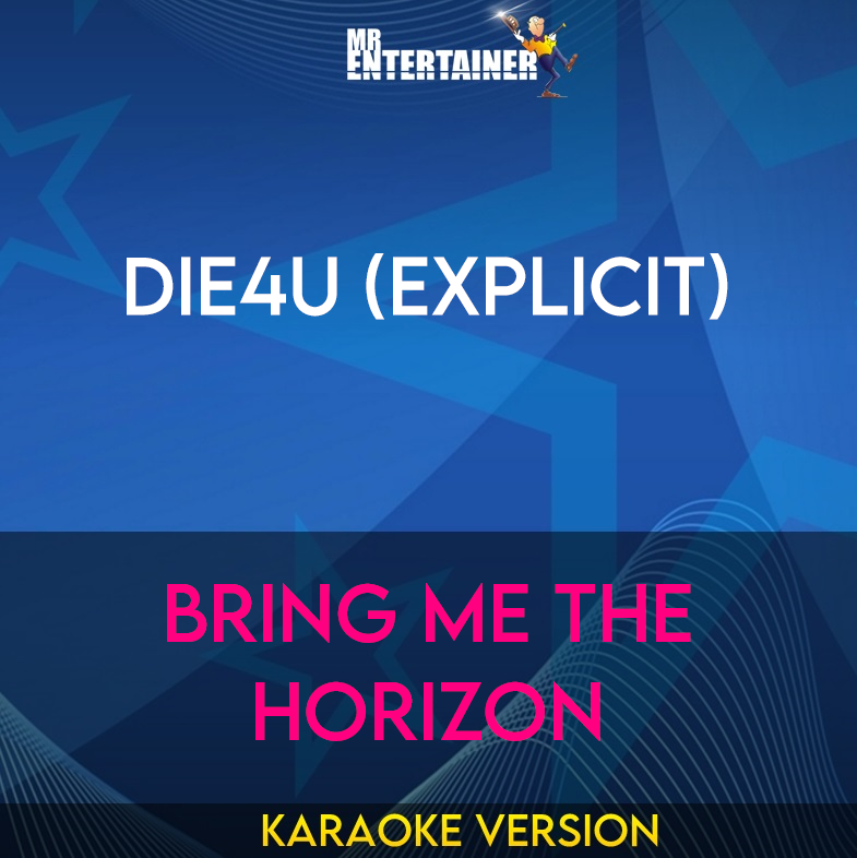 DiE4u (explicit) - Bring Me The Horizon (Karaoke Version) from Mr Entertainer Karaoke