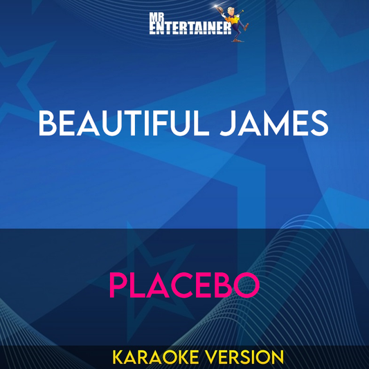 Beautiful James - Placebo (Karaoke Version) from Mr Entertainer Karaoke