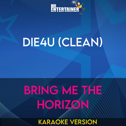 DiE4u (clean) - Bring Me The Horizon (Karaoke Version) from Mr Entertainer Karaoke