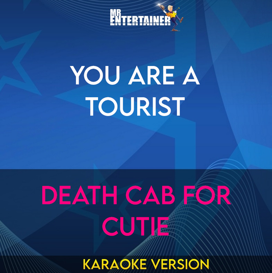 You Are A Tourist - Death Cab For Cutie (Karaoke Version) from Mr Entertainer Karaoke