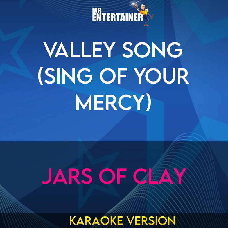 Valley Song (Sing Of Your Mercy) - Jars Of Clay (Karaoke Version) from Mr Entertainer Karaoke