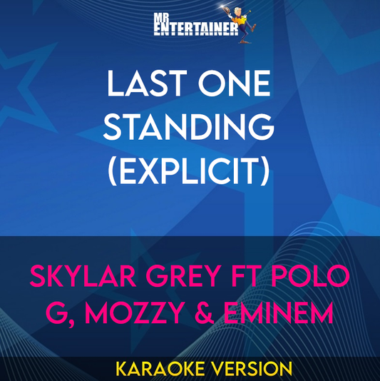 Last One Standing (explicit) - Skylar Grey ft Polo G, Mozzy & Eminem (Karaoke Version) from Mr Entertainer Karaoke