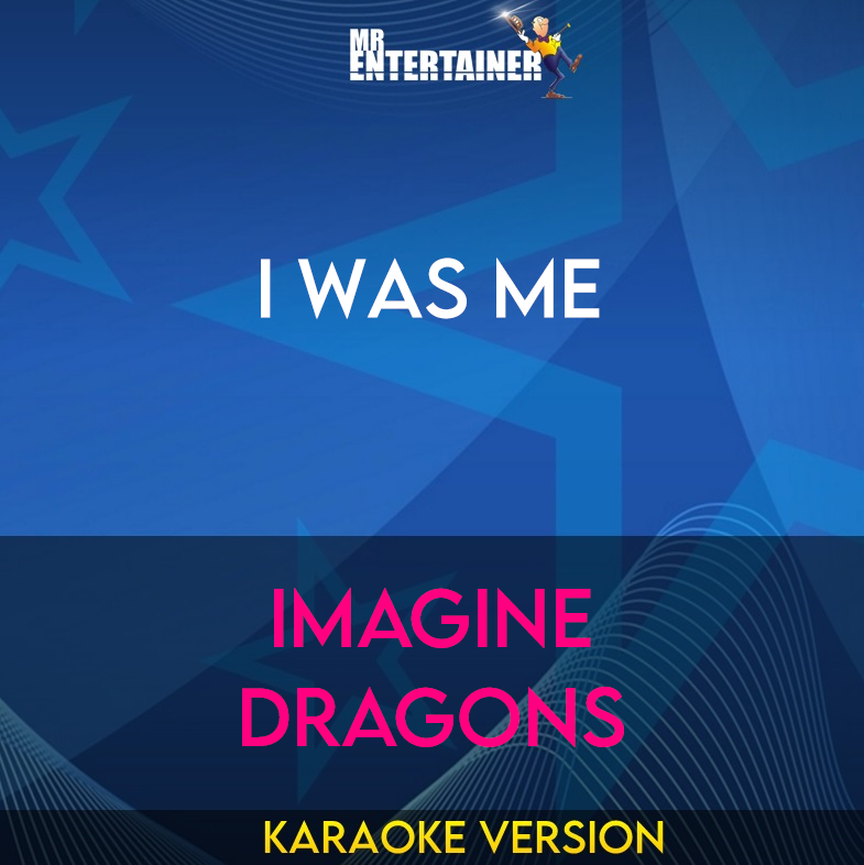 I Was Me - Imagine Dragons (Karaoke Version) from Mr Entertainer Karaoke