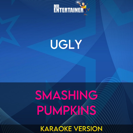 Ugly - Smashing Pumpkins (Karaoke Version) from Mr Entertainer Karaoke