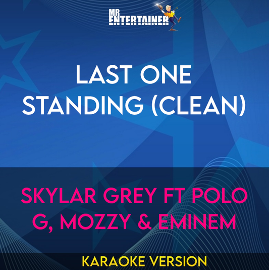 Last One Standing (clean) - Skylar Grey ft Polo G, Mozzy & Eminem (Karaoke Version) from Mr Entertainer Karaoke