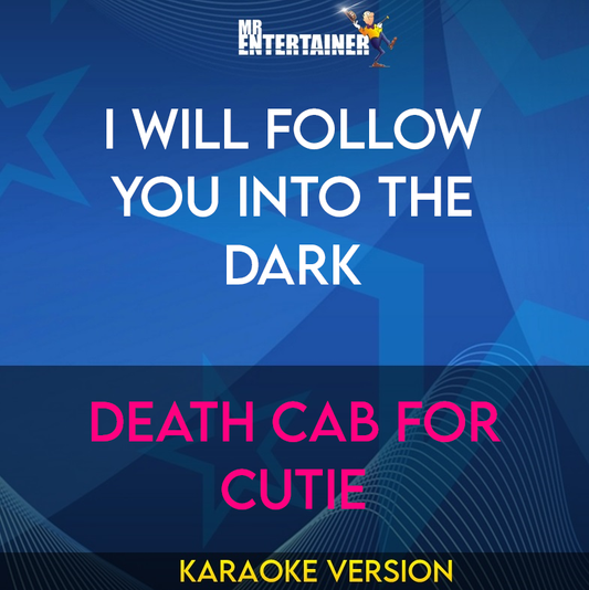 I Will Follow You Into The Dark - Death Cab For Cutie (Karaoke Version) from Mr Entertainer Karaoke