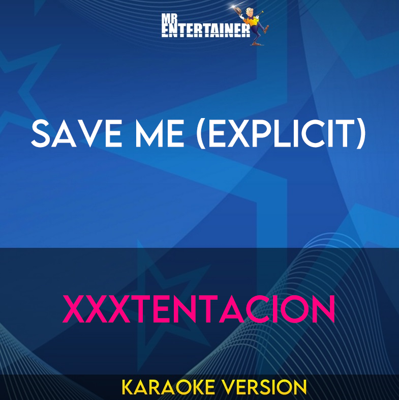 Save Me (explicit) - XXXTentacion (Karaoke Version) from Mr Entertainer Karaoke