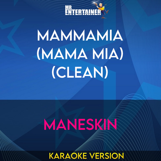 MAMMAMIA (Mama Mia) (clean) - Maneskin (Karaoke Version) from Mr Entertainer Karaoke