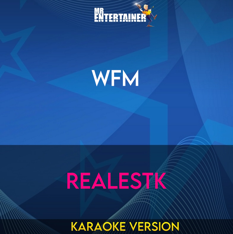 WFM - Realestk (Karaoke Version) from Mr Entertainer Karaoke