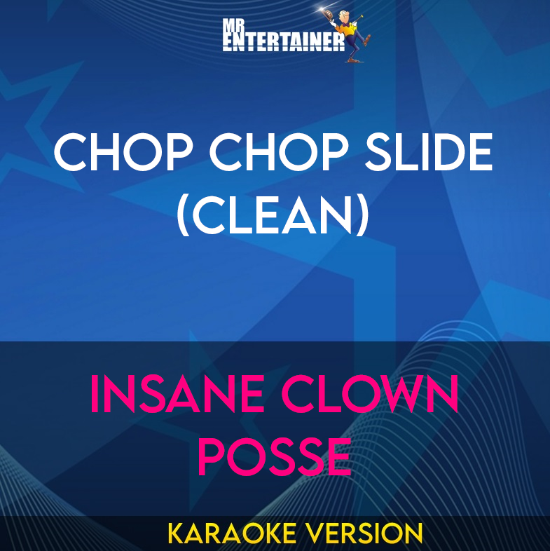 Chop Chop Slide (clean) - Insane Clown Posse (Karaoke Version) from Mr Entertainer Karaoke