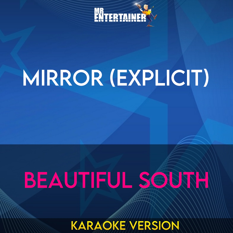 Mirror (explicit) - Beautiful South (Karaoke Version) from Mr Entertainer Karaoke