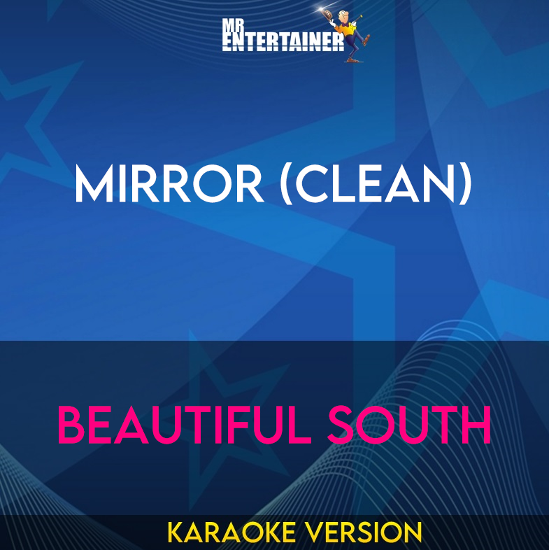 Mirror (clean) - Beautiful South (Karaoke Version) from Mr Entertainer Karaoke