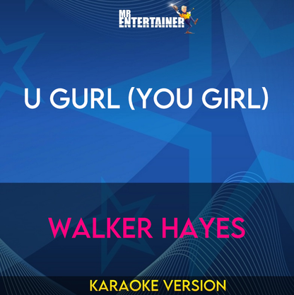 U Gurl (You Girl) - Walker Hayes (Karaoke Version) from Mr Entertainer Karaoke