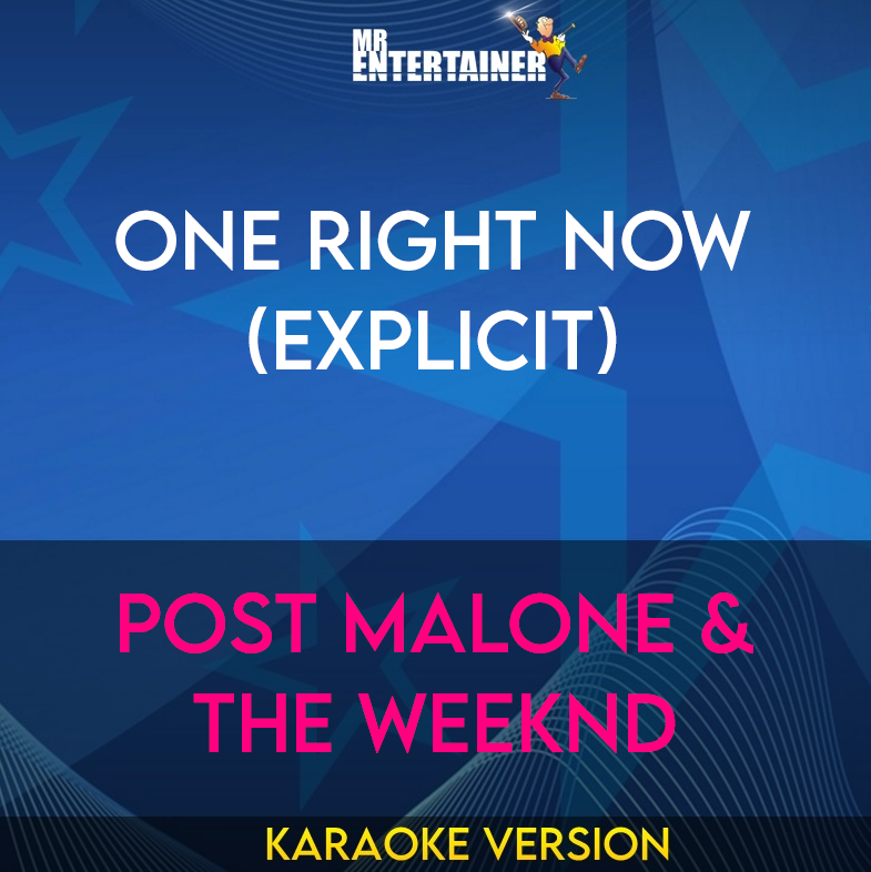 One Right Now (explicit) - Post Malone & The Weeknd (Karaoke Version) from Mr Entertainer Karaoke