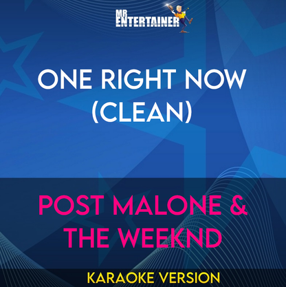 One Right Now (clean) - Post Malone & The Weeknd (Karaoke Version) from Mr Entertainer Karaoke