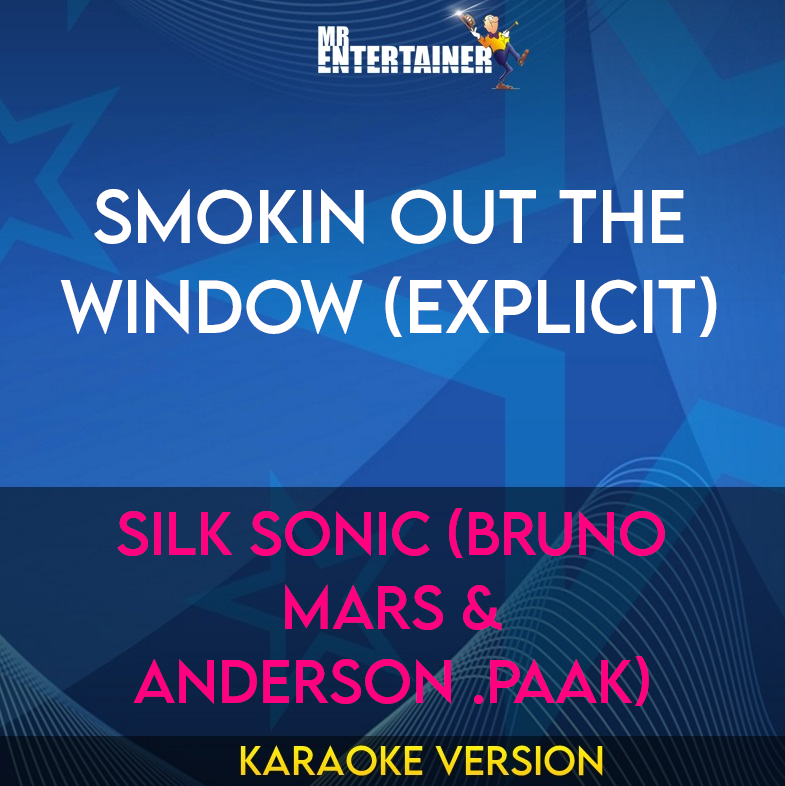 Smokin Out The Window (explicit) - Silk Sonic (Bruno Mars & Anderson .Paak) (Karaoke Version) from Mr Entertainer Karaoke