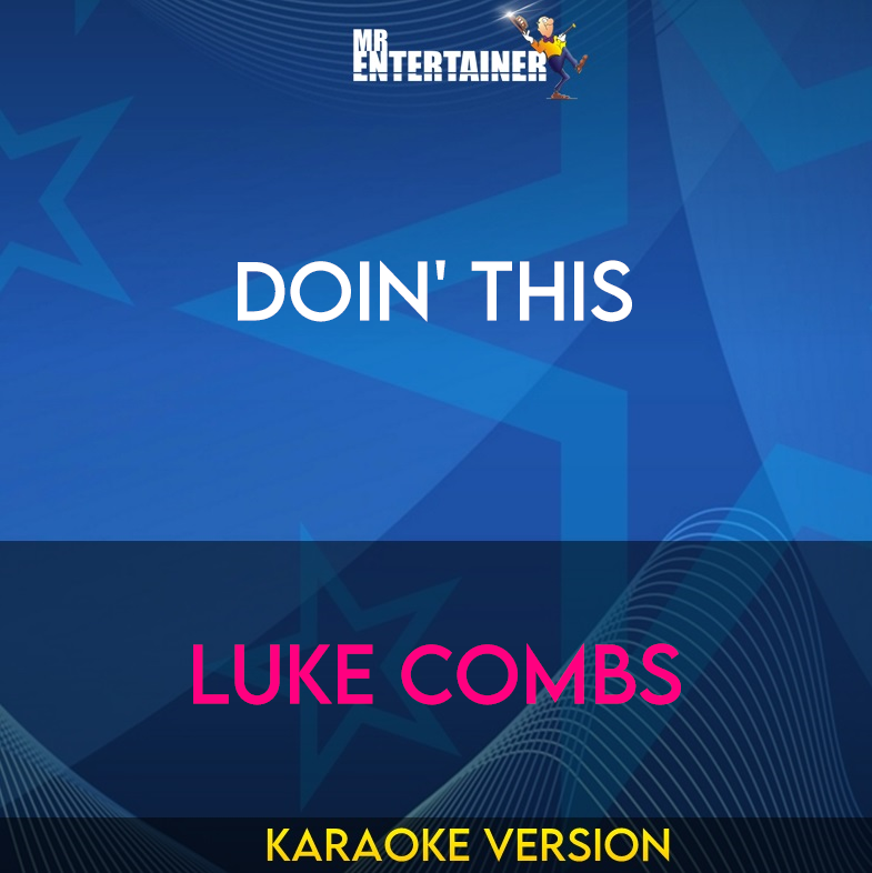 Doin' This - Luke Combs (Karaoke Version) from Mr Entertainer Karaoke