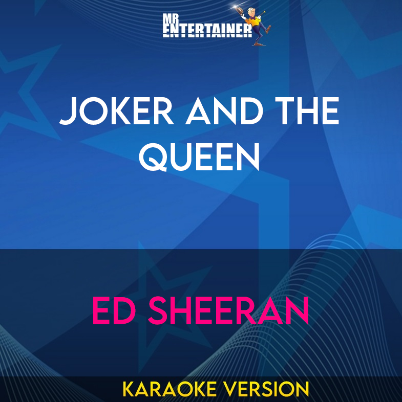 Joker And The Queen - Ed Sheeran (Karaoke Version) from Mr Entertainer Karaoke