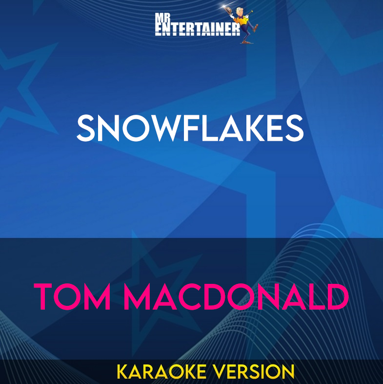 Snowflakes - Tom MacDonald (Karaoke Version) from Mr Entertainer Karaoke