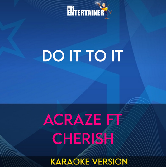 Do It To It - Acraze ft Cherish (Karaoke Version) from Mr Entertainer Karaoke