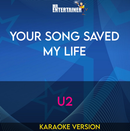 Your Song Saved My Life - U2 (Karaoke Version) from Mr Entertainer Karaoke