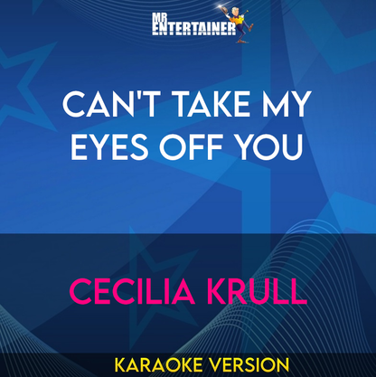 Can't Take My Eyes Off You - Cecilia Krull (Karaoke Version) from Mr Entertainer Karaoke