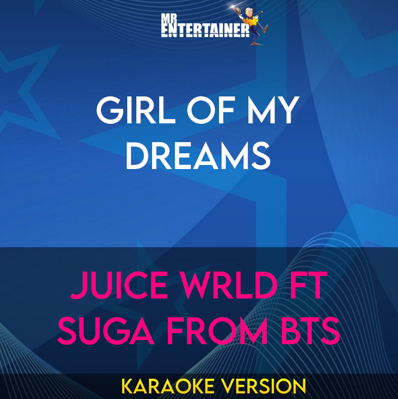 Girl Of My Dreams - Juice WRLD ft Suga from BTS (Karaoke Version) from Mr Entertainer Karaoke