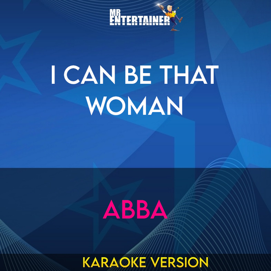I Can Be That Woman - Abba (Karaoke Version) from Mr Entertainer Karaoke