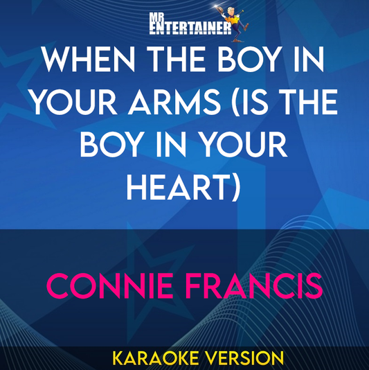 When The Boy In Your Arms (Is The Boy In Your Heart) - Connie Francis (Karaoke Version) from Mr Entertainer Karaoke