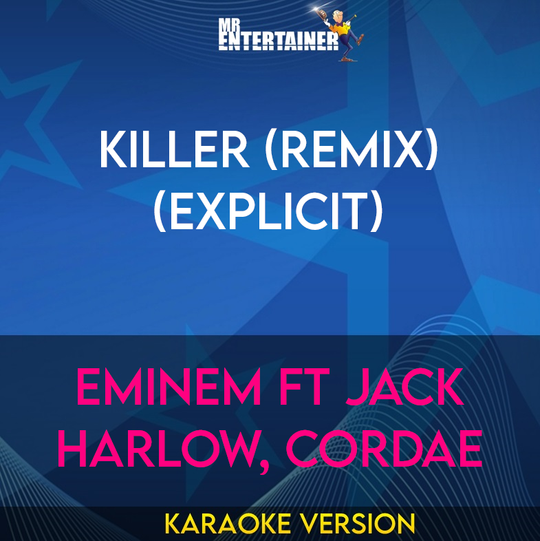 Killer (Remix) (explicit) - Eminem ft Jack Harlow, Cordae (Karaoke Version) from Mr Entertainer Karaoke