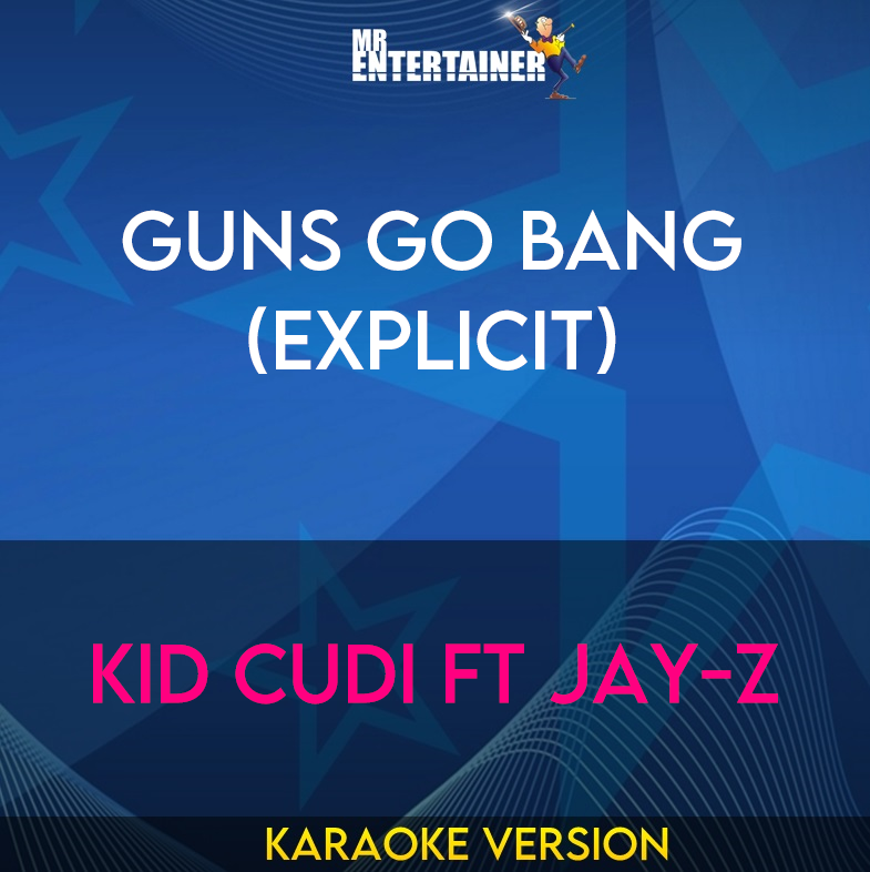 Guns Go Bang (explicit) - Kid Cudi ft Jay-Z (Karaoke Version) from Mr Entertainer Karaoke