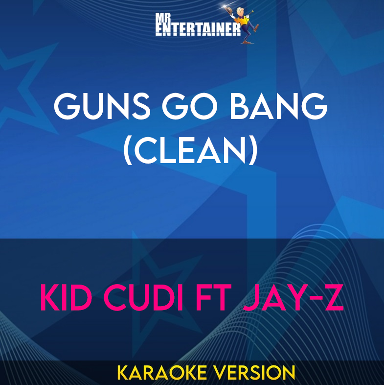 Guns Go Bang (clean) - Kid Cudi ft Jay-Z (Karaoke Version) from Mr Entertainer Karaoke