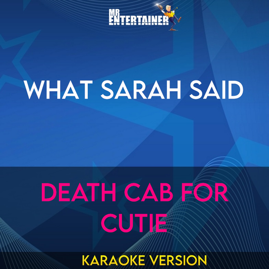 What Sarah Said - Death Cab For Cutie (Karaoke Version) from Mr Entertainer Karaoke