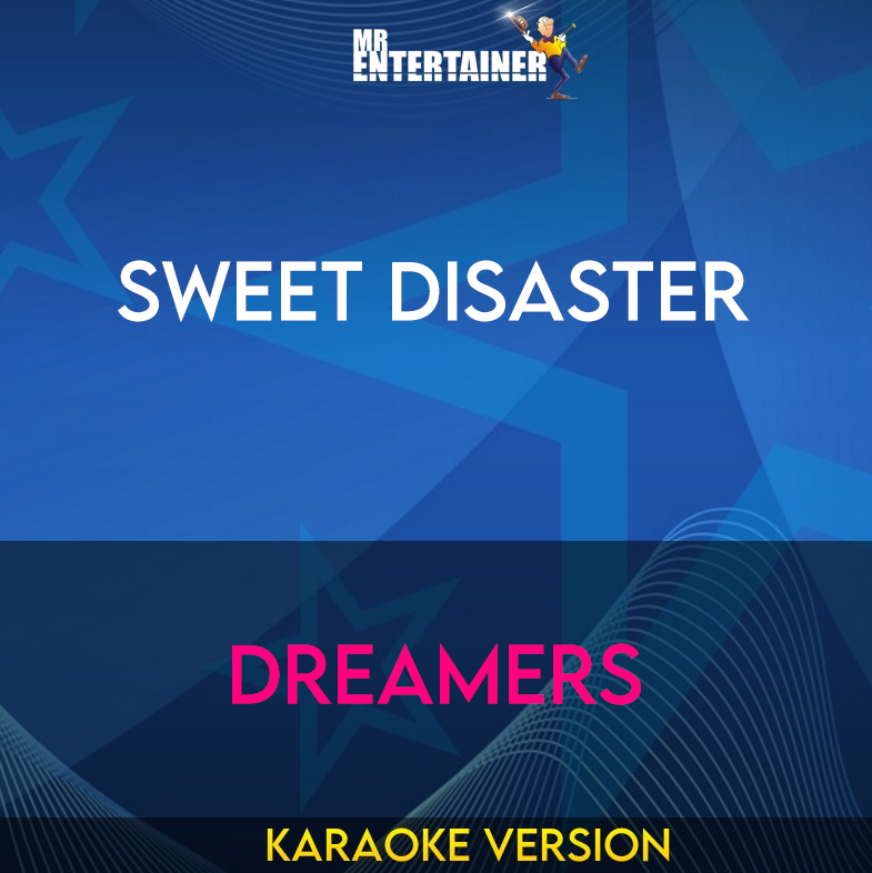 Sweet Disaster - Dreamers (Karaoke Version) from Mr Entertainer Karaoke