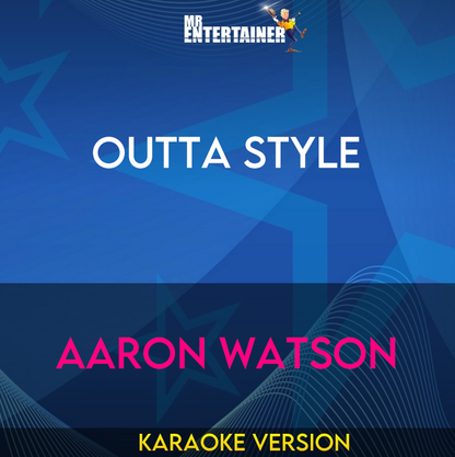 Outta Style - Aaron Watson (Karaoke Version) from Mr Entertainer Karaoke