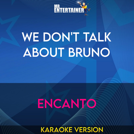 We Don't Talk About Bruno - Encanto (Karaoke Version) from Mr Entertainer Karaoke