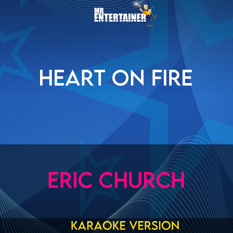 Heart On Fire - Eric Church (Karaoke Version) from Mr Entertainer Karaoke